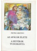 Aretino, Pietro - Az apácák élete / A hetérák tudománya