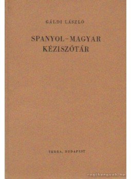 Gáldi László - Spanyol-magyar kéziszótár Gáldi László - Spanyol-magyar kéziszótár, Budapest 1965 antikvár könyv
