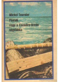 Tournier, Michel - Péntek vagy a Csendes-óceán végvidéke Tournier, Michel - Péntek vagy a Csendes-óceán végvidéke, Budapest 1981 antikvár könyv