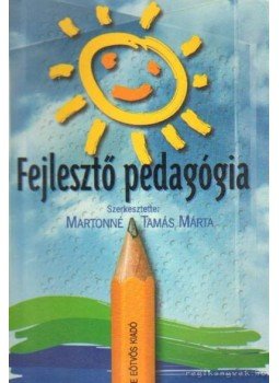 Martonné Tamás Márta - Fejlesztő pedagógia Martonné Tamás Márta - Fejlesztő pedagógia, Budapest 0 antikvár könyv