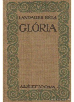 Landauer Béla - Glória Landauer Béla - Glória, Budapest 1916 antikvár könyv