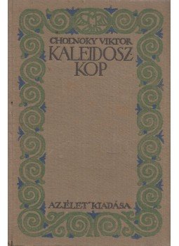 Cholnoky Viktor - Kaleidoszkop Cholnoky Viktor - Kaleidoszkop, Budapest 1914 antikvár könyv