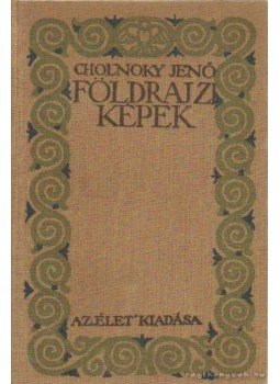 Cholnoky Jenő - Földrajzi képek Cholnoky Jenő - Földrajzi képek, Budapest 1914 antikvár könyv