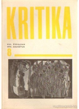 Almási Miklós és Diószegi András és Wéber Antal (szerk.) - Kritika 1970. augusztus 8. szám Almási Miklós és Diószegi András és Wéber Antal (szerk.) - Kritika 1970. augusztus 8. szám, Budapest 1970 antikvár könyv
