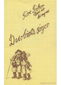 Göre Gábor, Gárdonyi Géza - Durbints sógor Göre Gábor, Gárdonyi Géza - Durbints sógor, 0 antikvár könyv