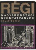 Kafer István,Holl Béla,Borsa Gedeon,Hervay Ferenc,Kelecsényi Ákos - Régi magyarországi nyomtatványok 1473-1600