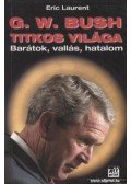Laurent, Eric - G. W. Bush titkos világa