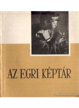 Bakó Ferenc - Az Egri képtár Bakó Ferenc - Az Egri képtár, Eger 1966 antikvár könyv