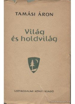Tamási Áron - Világ és holdvilág Tamási Áron - Világ és holdvilág, Budapest 1958 antikvár könyv
