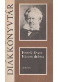 Henrik Ibsen - Három dráma