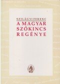 Szilágyi Ferenc - A magyar szókincs regénye