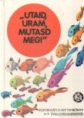 Vladár Gábor - Utaid, Uram, mutasd meg!