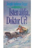 Jerger, Joseph Ambrose - Isten áldja, Doktor Úr!