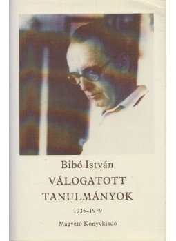 Bibó István - Válogatott tanulmányok IV. kötet Bibó István - Válogatott tanulmányok IV. kötet, Budapest 1990 antikvár könyv
