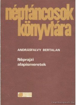 Andrásfalvy Bertalan - Néprajzi alapismeretek Andrásfalvy Bertalan - Néprajzi alapismeretek, Budapest 1985 antikvár könyv