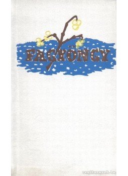 Nyirő József, Makkai Sándor, Tamási Áron, Mécs László, Tormay Cécile, Márai Sándor, Móra Ferenc, Hunyadi Csaba Zsolt - Fagyöngy Nyirő József, Makkai Sándor, Tamási Áron, Mécs László, Tormay Cécile, Márai Sándor, Móra Ferenc, Hunyadi Csaba Zsolt - Fagyöngy, Budapest 1990 antikvár könyv