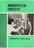 Berhardt György -Bonta János dr.,Taky Ferenc - Munkásvédelmi ismeretek