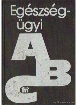 Jellinek Harry - Egészségügyi ABC Jellinek Harry - Egészségügyi ABC, Budapest 1985 antikvár könyv