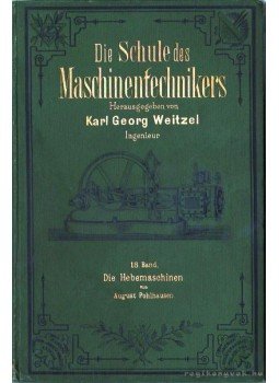 Pohlhausen, August - Die Schule des Maschinentechnikers 13. Band Pohlhausen, August - Die Schule des Maschinentechnikers 13. Band, Leipzig 1898 antikvár könyv