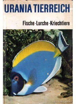 Több szerző - Urania Tierreich - Fische, Lurche, Kriechtiere Több szerző - Urania Tierreich - Fische, Lurche, Kriechtiere, Leipzig, Jena, Berlin 1973 antikvár könyv