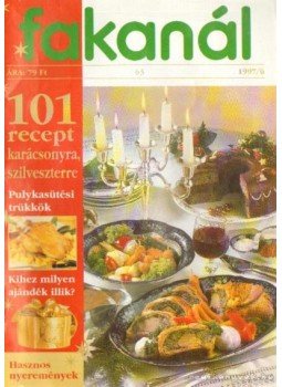 Kériné Serly Anna - Fakanál 1997/6. 63. - 101 recept karácsonyra, szilveszterre, Budapest 1997 antikvár könyv