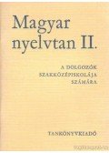 Gráf Rezső - Magyar nyelvtan II. a dolgozók szakközépiskolája számára