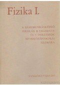 Tihanyi Ferenc - Fizika I. a szakmunkásképző iskolák B tagozata és a dolgozók szakközépiskolái számára