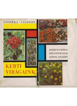 Csapody Vera, Jávorka Sándor - Kerti virágaink Csapody Vera, Jávorka Sándor - Kerti virágaink, Budapest 1962 antikvár könyv