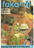 Tiszai László (szerk.) - Fakanál 101 étel zöldségfélékből