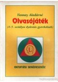 Vannay Aladárné - Olvasójáték 4-5 osztályos dyslexiás gyerekeknek