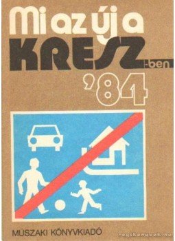 Hack Emil - Mi az új a kresz-ben '84 Hack Emil - Mi az új a kresz-ben '84, Budapest 1984 antikvár könyv