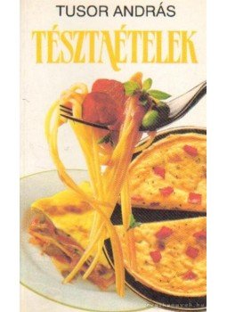 Tusor András - Tésztaételek Tusor András - Tésztaételek, Budapest 1991 antikvár könyv