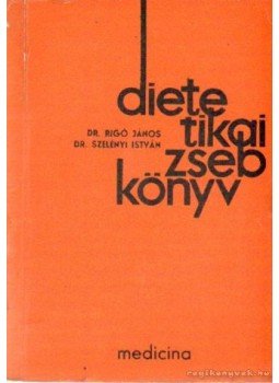 Dr. Rigó János, Dr. Szelényi István - Dietetikai zsebkönyv Dr. Rigó János, Dr. Szelényi István - Dietetikai zsebkönyv, Budapest 1969 antikvár könyv