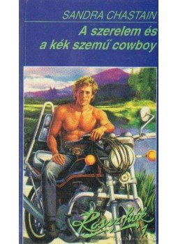 Chastain, Sandra - A szerelem és a kék szemű cowboy Chastain, Sandra - A szerelem és a kék szemű cowboy, Budapest 1993 antikvár könyv