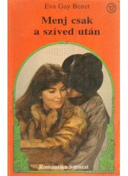 Benet, Eva Gay - Menj csak a szíved után Benet, Eva Gay - Menj csak a szíved után, Tata 1993 antikvár könyv