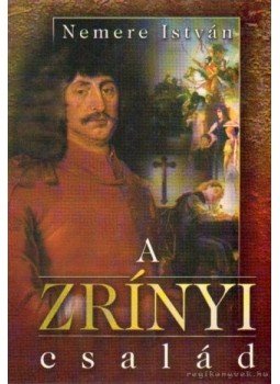 Nemere István - A Zrínyi család - Magyar égbolt alatt Nemere István - A Zrínyi család - Magyar égbolt alatt, 0 antikvár könyv