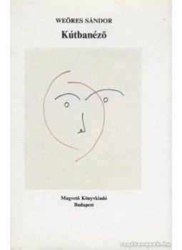 Weöres Sándor - Kútbanéző Weöres Sándor - Kútbanéző, Budapest 1987 antikvár könyv