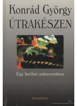 Konrád György - Útrakészen Konrád György - Útrakészen, 1999 antikvár könyv