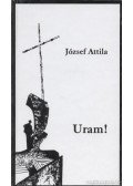 József Attila - Uram!