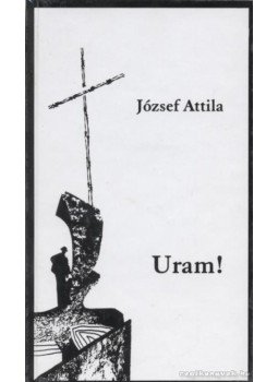 József Attila - Uram! József Attila - Uram!, Budapest 1999 antikvár könyv