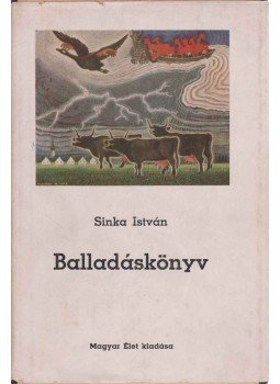 Sinka István - Balladáskönyv Sinka István - Balladáskönyv, Budapest 1943 antikvár könyv