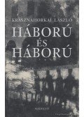 Krasznahorkai László - Háború és háború
