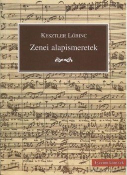 Kesztler Lőrinc - Zenei alapismeretek Kesztler Lőrinc - Zenei alapismeretek, 2000 antikvár könyv