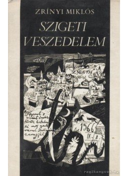 Zrínyi Miklós - Szigeti veszedelem Zrínyi Miklós - Szigeti veszedelem, Budapest 1966 antikvár könyv