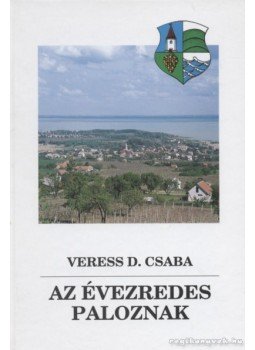 Veress D. Csaba - Az évezredes Paloznak Veress D. Csaba - Az évezredes Paloznak, Veszprém 1993 antikvár könyv