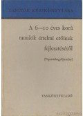 Faragó László,Váli Dezsőné,Csoma Vilmos - A 6-10 éves korú tanulók értelmi erőinek fejlesztéséről