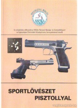 Komlósi Sándor - Sportlövészet pisztollyal Komlósi Sándor - Sportlövészet pisztollyal, Kál 2001 antikvár könyv