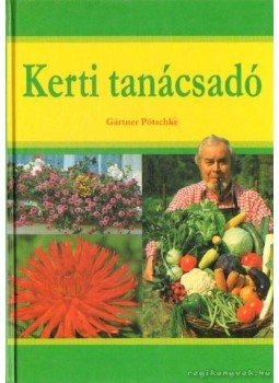 Pötschke, Gärtner - Kerti tanácsadó Pötschke, Gärtner - Kerti tanácsadó, Budapest 2002 antikvár könyv