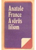 Anatole France - A vörös liliom