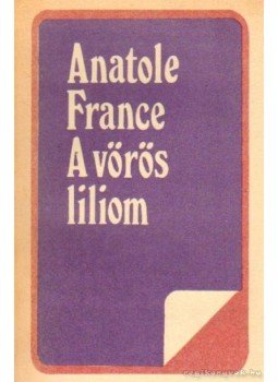 Anatole France - A vörös liliom Anatole France - A vörös liliom, 1989 antikvár könyv